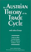 The Austrian Theory of the Trade Cycle and Other Essays