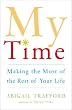 My Time: Making the Most Of the Rest Of Your Life