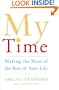 My Time: Making the Most of the Rest of Your Life