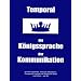 Temporal: K�nigssprache der Kommunikation