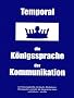 Temporal: K�nigssprache der Kommunikation