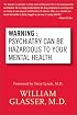 Warning: Psychiatry Can Be Hazardous to Your Mental Health
