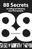 88 Secrets to Selling & Publishing Your Photography (88 Secrets) (88 Secrets)