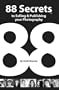 88 Secrets to Selling & Publishing Your Photography (88 Secrets)