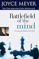 Battlefield of the Mind: Winning the Battle in Your Mind