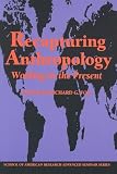 Recapturing Anthropology: Working in the Present (School of American Research Advanced Seminar Series)
