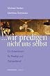 ... wir predigen nicht uns selbst: Ein Arbeitsbuch f�r Predigt und Gottesdienst