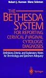 The Bethesda System for Reporting Cervical/Vaginal Cytologic Diagnoses: Definitions, Criteria, and Explanatory Notes for Terminology and Specimen Ad