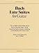 Bach: Lute Suites for Guitar | Classical Guitar Sheet Music Collection | Baroque Guitar Songbook with Complete Works Transcribed and Annotated | ... and Players (Classical Guitar Series)