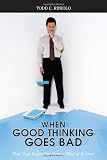 When Good Thinking Goes Bad: How Your Brain Can Have a Mind of Its Own