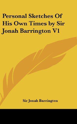 Personal Sketches Of His Own Times by Sir Jonah Barrington V1