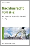 Nachbarrecht von A - Z: 490 Stichw&ouml;rter zur aktuellen Rechtslage - Helmward Alheit