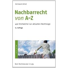 Nachbarrecht von A - Z: 490 Stichw�rter zur aktuellen Rechtslage