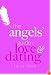 The Angels' Guide to Love & Dating