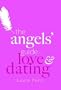 The Angels' Guide to Love & Dating