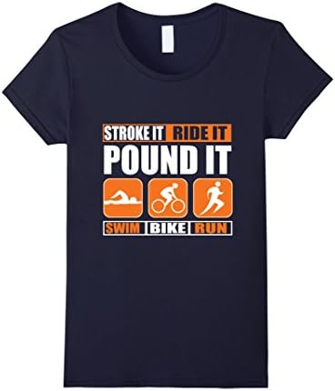 Women's Triathlon T-Shirt - Stroke It, Ride It, Pound It Triathlon  Small Navy