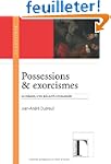 Possessions & exorcismes : Le d�mon,...