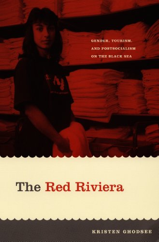 The Red Riviera: Gender, Tourism, and Postsocialism on the Black Sea (Next Wave: New Directions in Women's Studies)