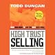 High Trust Selling: Make More Money in Less Time with Less Stress
