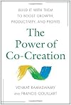 The Power of Co-Creation: Build It with Them to Boost Growth, Productivity, and Profits