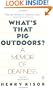 What's That Pig Outdoors?: A Memoir of Deafness