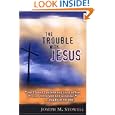 The Trouble with Jesus by  Joseph Stowell