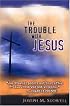 The Trouble with Jesus