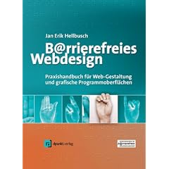 Barrierefreies Webdesign. Praxishandbuch f�r Webgestaltung und grafische Programmoberfl�chen