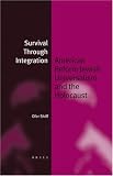 Survival Through Integration: American Reform Jewish Universalism And The Holocaust (Jewish Identities in a Changing World)