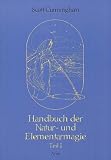 Handbuch der Natur- und Elementarmagie: Handbuch der Natur- und Elementarmagie 1: Bd 1 - Scott Cunningham