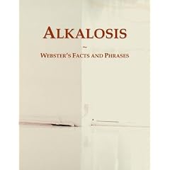 Alkalosis: Webster's Facts and Phrases by Icon Group International