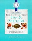Cordon Bleu Recipes and Techniques: Everything You Need to Know from the French Culinary School: Fish and Shellfish (Le Cordon Bleu Recipes & Techniques)