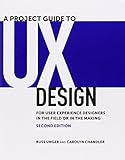 A Project Guide to UX Design: For user experience designers in the field or in the making (2nd Edition) (Voices That Matter)