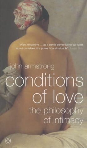 Conditions of Love: The Philosophy of Intimacy