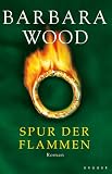 Spur der Flammen - Barbara Wood