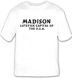 Madison: Lutefisk Capital Of The U.S.A. T-shirt