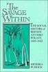The Savage Within: The Social History of British Anthropology, 1885-1945