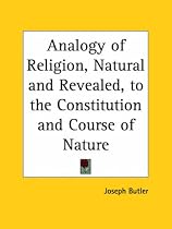 Analogy of Religion, Natural and Revealed, to the Constitution and Course of Nature (1736)