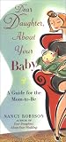Dear Daughter, About Your Baby : A Guide for the Mom-to-Be