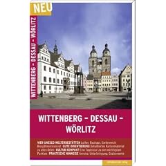 Wittenberg - Dessau - W�rlitz: Unesco-Welterbe