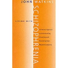 Living with Schizophrenia: A Holistic Approach to Understanding, Preventing and Recovering from Negative Symptoms
