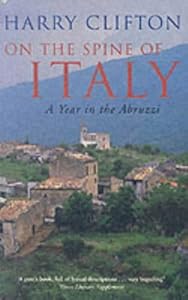 On the Spine of Italy: A Year in the Abbruzzi Harry Clifton