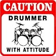 CAUTION: DRUMMER WITH ATTITUDE band sign