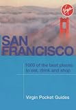 San Francisco: 1000 of the Best Places to Eat, Drink and Shop (Virgin Pocket Guides)