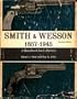 Smith and Wesson, 1857-1945: A Handbook for Collectors