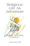 Religious Life As Adventure: Renewal, Refounding, or Reform