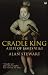 Book Cradle King, the: a Life of James VI and I