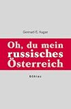 Oh, du mein russisches Österreich. Ansichten und Einblicke eines russischen Wieners