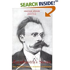 Zarathustra's Secret: The Interior Life of Friedrich Nietzsche