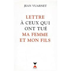 Lettre � ceux qui ont tu� ma femme et mon fils